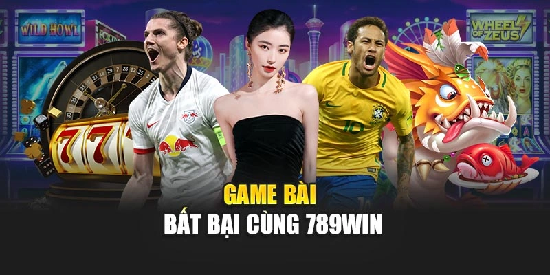 Game bài bất bại cùng 789WIN