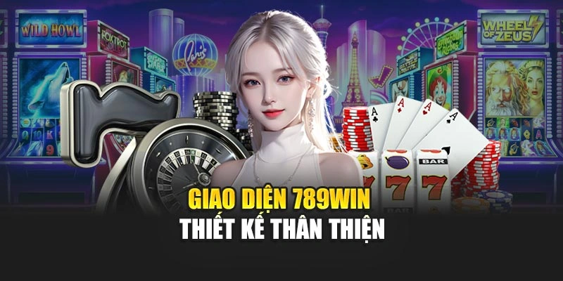 Giao diện 789WIN thiết kế thân thiện